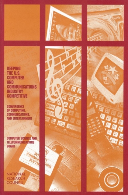 Keeping the U.S. Computer and Communications Industry Competitive : Convergence of Computing, Communications, and Entertainment, PDF eBook