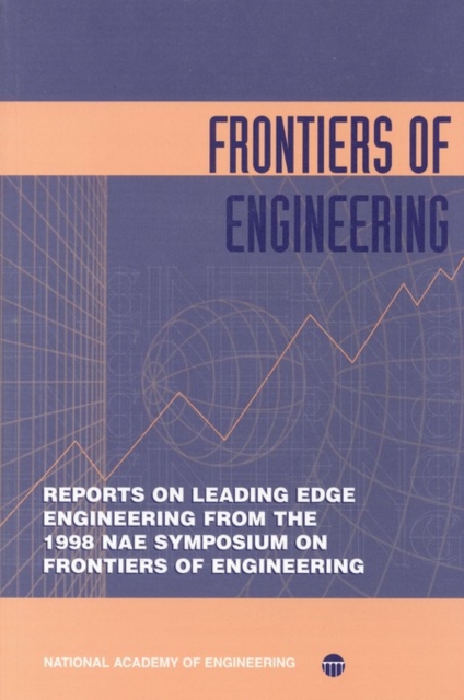 Frontiers of Engineering : Reports on Leading Edge Engineering From the 1998 NAE Symposium on Frontiers of Engineering, PDF eBook