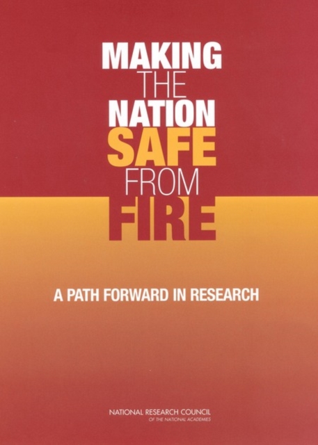 Making the Nation Safe from Fire : A Path Forward in Research, PDF eBook