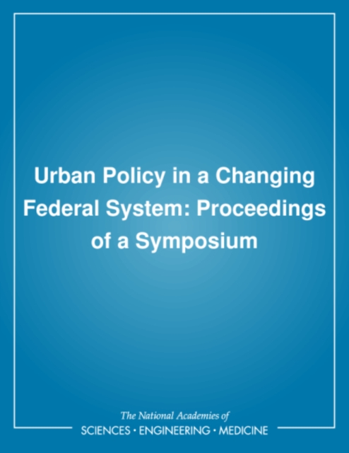 Urban Policy in a Changing Federal System : Proceedings of a Symposium, PDF eBook