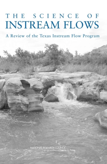 The Science of Instream Flows : A Review of the Texas Instream Flow Program, PDF eBook