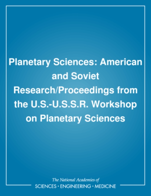 Planetary Sciences : American and Soviet Research/Proceedings from the U.S.-U.S.S.R. Workshop on Planetary Sciences, PDF eBook