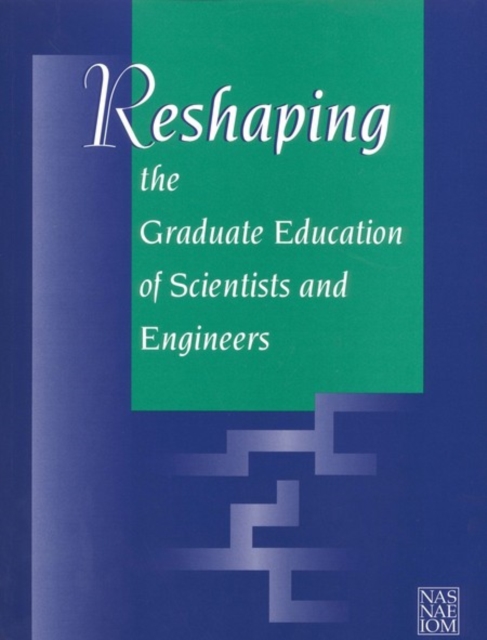 Reshaping the Graduate Education of Scientists and Engineers, PDF eBook