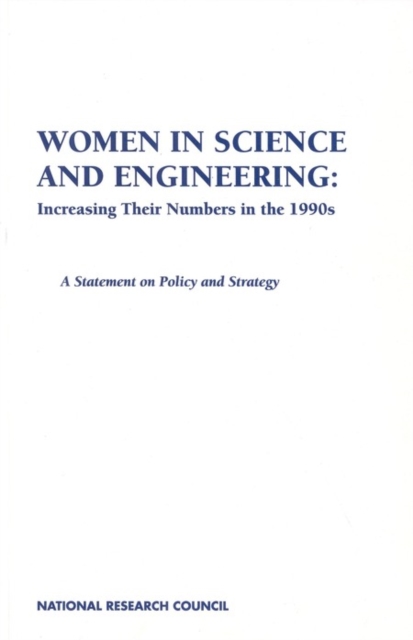 Women in Science and Engineering: Increasing Their Numbers in the 1990s : A Statement on Policy and Strategy, PDF eBook