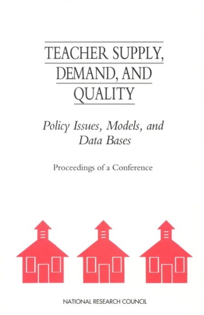 Teacher Supply, Demand, and Quality : Policy Issues, Models, and Data Bases, PDF eBook