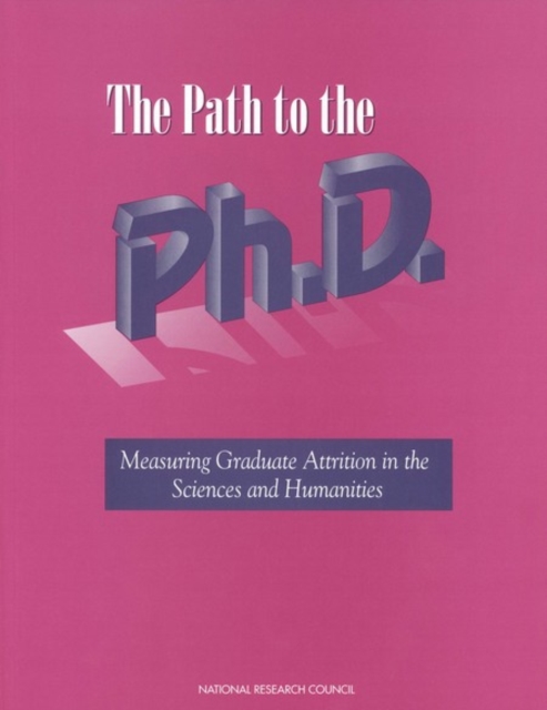 The Path to the Ph.D. : Measuring Graduate Attrition in the Sciences and Humanities, PDF eBook
