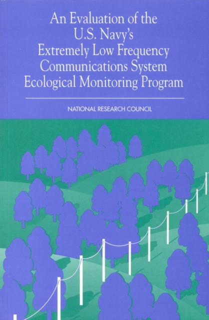 An Evaluation of the U.S. Navy's Extremely Low Frequency Submarine Communications Ecological Monitoring Program, PDF eBook