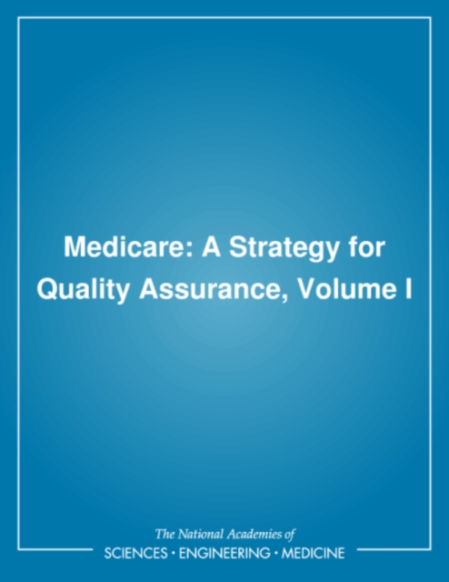 Medicare : A Strategy for Quality Assurance, Volume I, PDF eBook