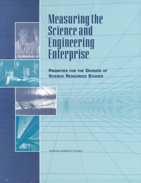 Measuring the Science and Engineering Enterprise : Priorities for the Division of Science Resources Studies, PDF eBook