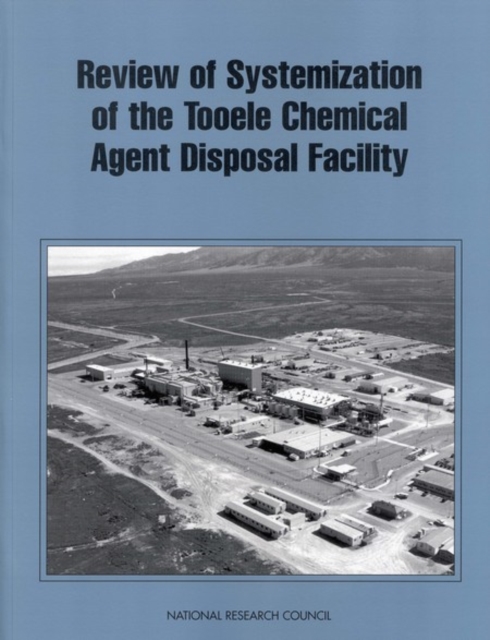 Review of Systemization of the Tooele Chemical Agent Disposal Facility, PDF eBook