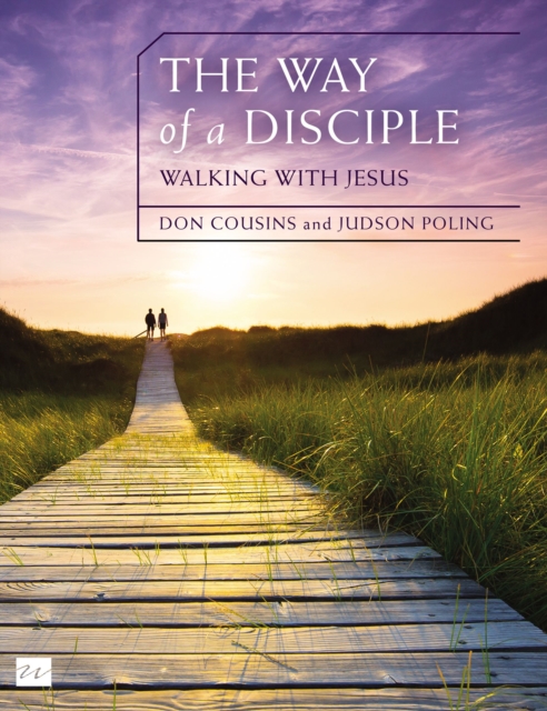 The Way of a Disciple Bible Study Guide: Walking with Jesus : How to Walk with God, Live His Word, Contribute to His Work, and Make a Difference in the World, Paperback / softback Book
