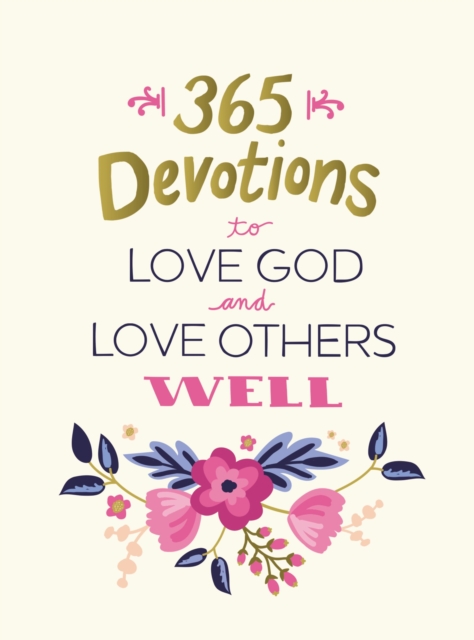 365 Devotions to Love God and Love Others Well, Hardback Book