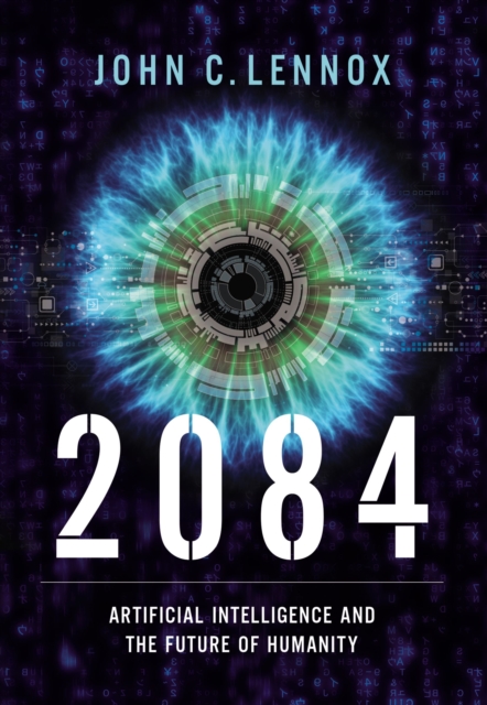 2084 : Artificial Intelligence and the Future of Humanity, Hardback Book