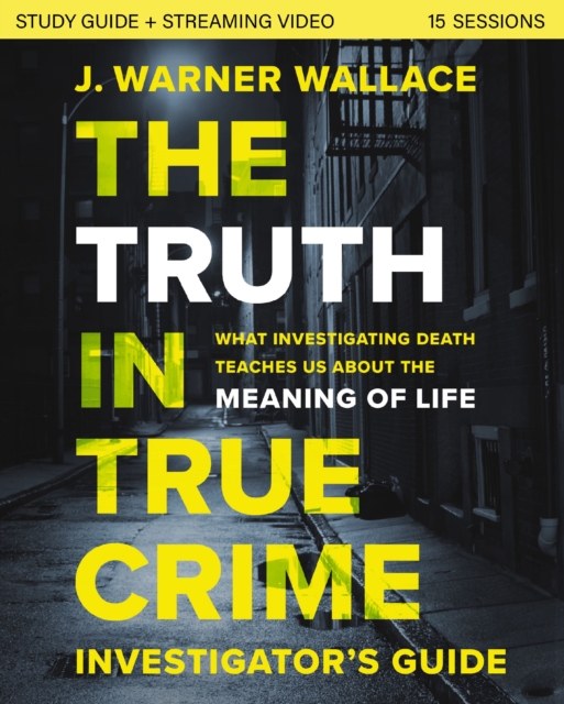 The Truth in True Crime Investigator's Guide plus Streaming Video : What Investigating Death Teaches Us About the Meaning of Life?, Paperback / softback Book
