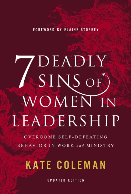 7 Deadly Sins of Women in Leadership : Overcome Self-Defeating Behavior in Work and Ministry, Hardback Book