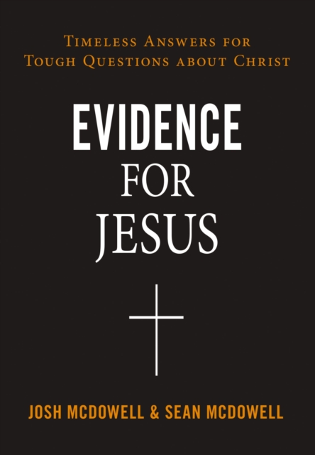 Evidence for Jesus : Timeless Answers for Tough Questions about Christ, Paperback / softback Book