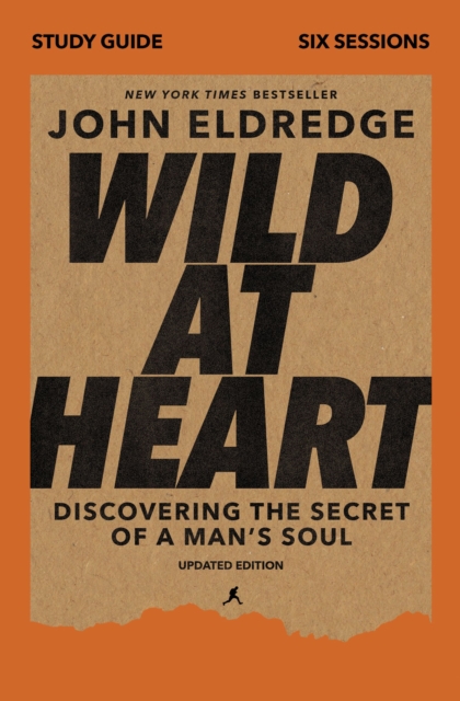 Wild at Heart Study Guide, Updated Edition : Discovering the Secret of a Man's Soul, Paperback / softback Book