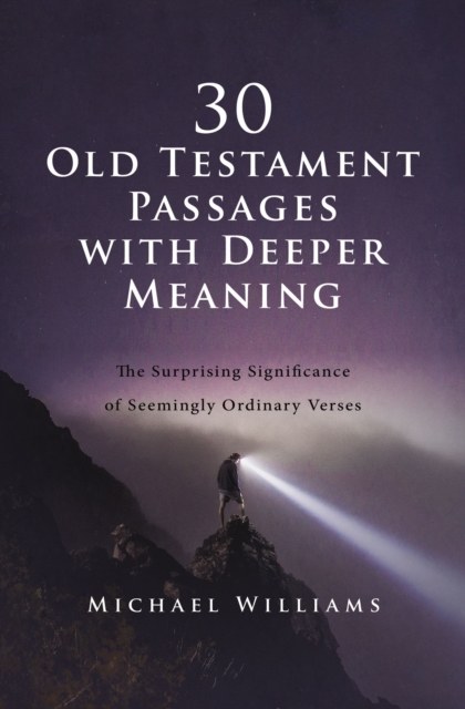 30 Old Testament Passages with Deeper Meaning : The Surprising Significance of Seemingly Ordinary Verses, Paperback / softback Book