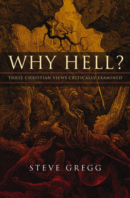 Why Hell? : Three Christian Views Critically Examined, Paperback / softback Book