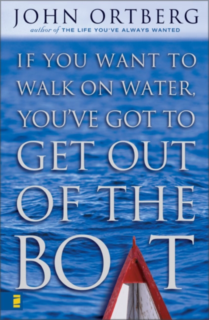 If You Want to Walk on Water, You've Got to Get Out of the Boat, Hardback Book