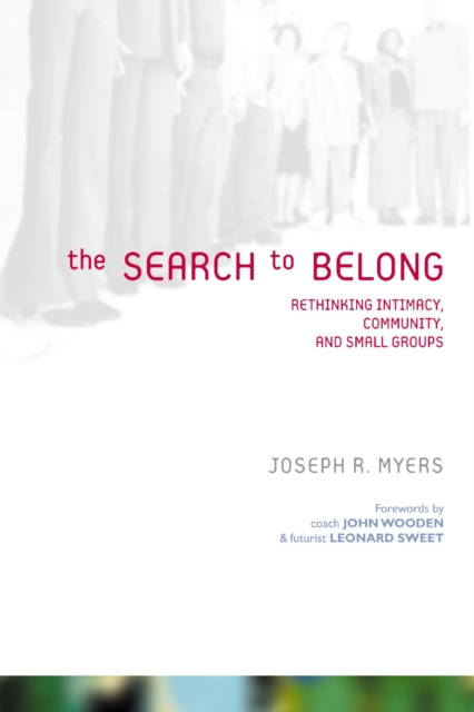 The Search to Belong : Rethinking Intimacy, Community, and Small Groups, Paperback / softback Book