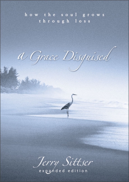 A Grace Disguised : How the Soul Grows through Loss, Hardback Book