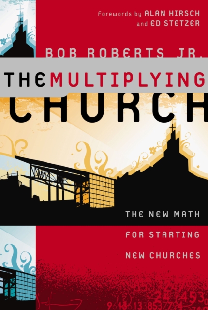 The Multiplying Church : The New Math for Starting New Churches, Hardback Book
