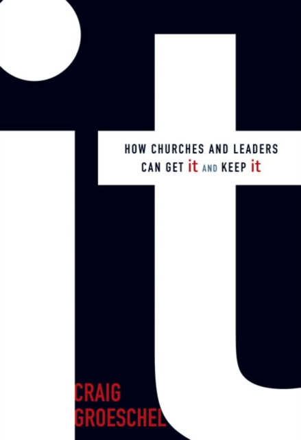 It : How Churches and Leaders Can Get it and Keep it, Hardback Book