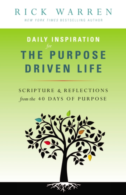 Daily Inspiration for the Purpose Driven Life : Scriptures and Reflections from the 40 Days of Purpose, Paperback / softback Book