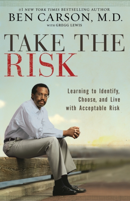 Take the Risk : Learning to Identify, Choose, and Live with Acceptable Risk, Paperback / softback Book