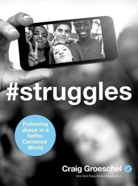 Struggles : Following Jesus in a Selfie-Centered World, Hardback Book