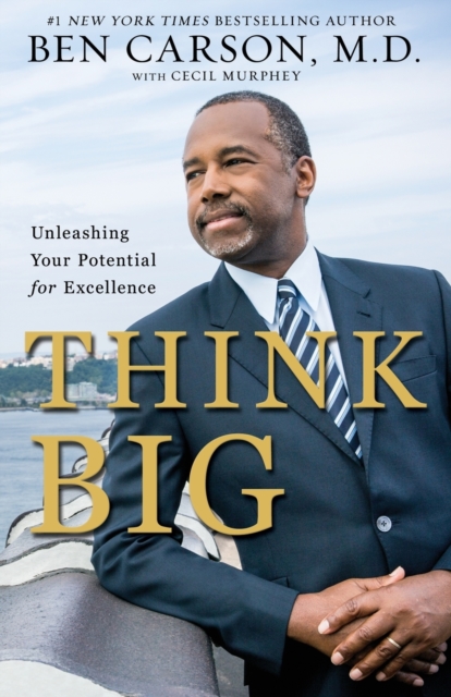Think Big : Unleashing Your Potential for Excellence, Paperback / softback Book