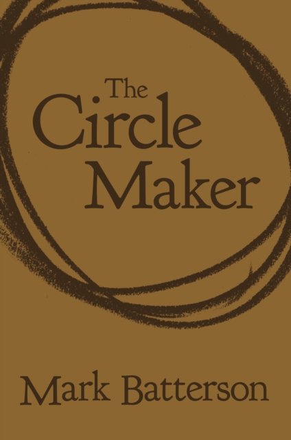 The Circle Maker : Praying Circles Around Your Biggest Dreams and Greatest Fears, Leather / fine binding Book