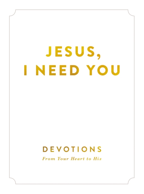 Jesus, I Need You : Devotions From My Heart to His, EPUB eBook