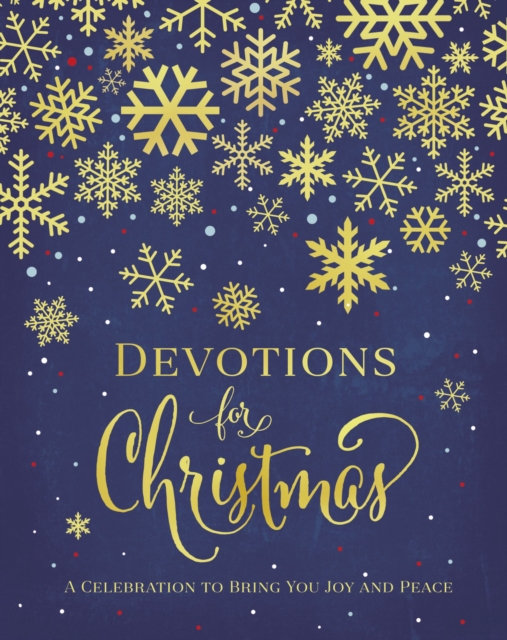 Devotions for Christmas : A Celebration to Bring You Joy and Peace, Hardback Book