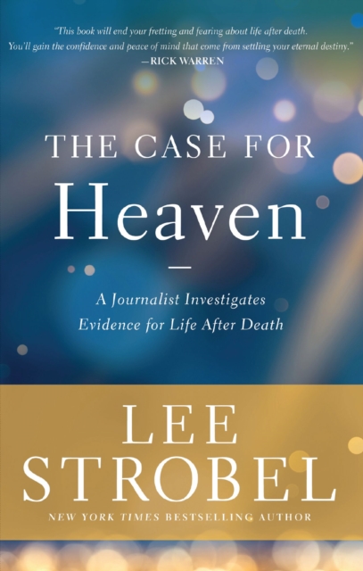 The Case for Heaven : A Journalist Investigates Evidence for Life After Death, Paperback / softback Book