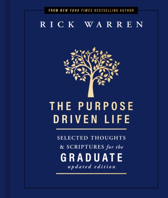 The Purpose Driven Life Selected Thoughts and Scriptures for the Graduate, Hardback Book