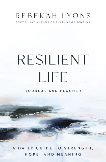Resilient Life Journal and Planner : A Daily Guide to Strength, Hope, and Meaning, Hardback Book