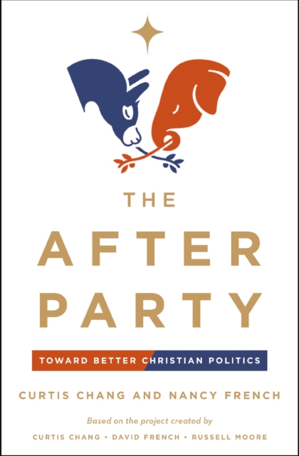 The After Party : Toward Better Christian Politics, Paperback / softback Book
