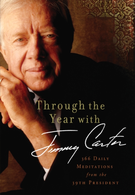 Through the Year with Jimmy Carter : 366 Daily Meditations from the 39th President, EPUB eBook