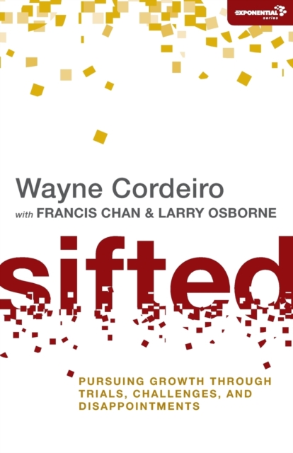 Sifted : Pursuing Growth through Trials, Challenges, and Disappointments, Paperback / softback Book