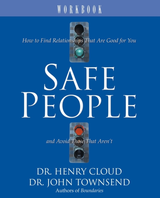 Safe People Workbook : How to Find Relationships That Are Good for You and Avoid Those That Aren't, Paperback / softback Book
