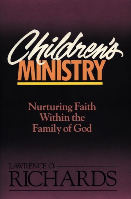 Children's Ministry : Nurturing Faith Within the Family of God, Paperback / softback Book