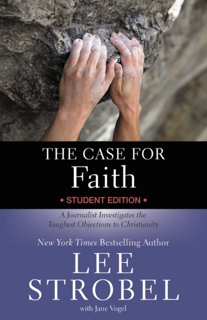 The Case for Faith Student Edition : A Journalist Investigates the Toughest Objections to Christianity, Paperback / softback Book