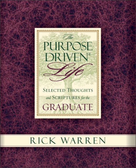 The Purpose-driven Life : Selected Thoughts and Scriptures for the Graduate, Hardback Book