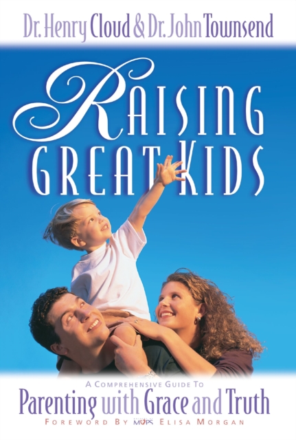 Raising Great Kids : A Comprehensive Guide to Parenting with Grace and Truth, EPUB eBook