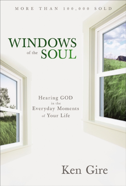 Windows of the Soul : Hearing God in the Everyday Moments of Your Life, EPUB eBook