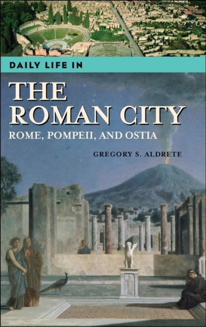 Daily Life in the Roman City : Rome, Pompeii, and Ostia, PDF eBook