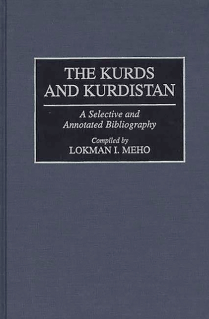 The Kurds and Kurdistan : A Selective and Annotated Bibliography, PDF eBook