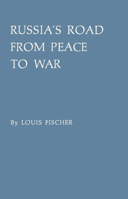 Russia's Road from Peace to War : Soviet Foreign Relations, 1917-1941, Hardback Book